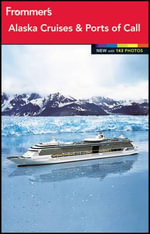 Frommer's Alaska Cruises and Ports of Call 2012 : Frommer's Complete Colour Guides - Fran Wenograd Golden