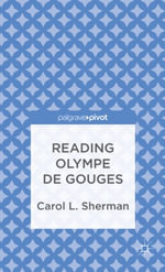 Reading Olympe De Gouges - Carol L. Sherman
