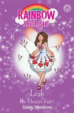 Leah the Theatre Fairy : The Showtime Fairies : The Rainbow Magic Series : Book 100 - Daisy Meadows