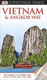 Vietnam and Angkor Wat DK Eyewitness Travel Guide : DK Eyewitness Travel Guide - Richard Sterling