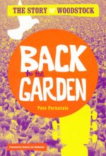 Back to the Garden : The Story of the Music of Woodstock - Pete Fornatale