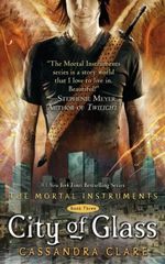 City of Glass : The Mortal Instruments : Book 3 - Cassandra Clare