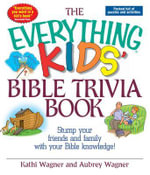 The Everything Kids Bible Trivia Book : Stump Your Friends and Family With Your Bible Knowledge - Kathi Wagner