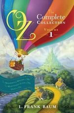 Oz, the Complete Collection, Volume 1 : The Wonderful Wizard of Oz/The Marvelous Land of Oz/Ozma of Oz - Lyman Frank Baum