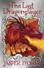 The Last Dragonslayer : Last Dragonslayer - Jasper Fforde