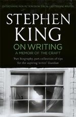 On Writing : A Memoir of the Craft - Stephen King