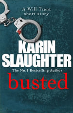 Busted : A Will Trent Short Story - Karin Slaughter