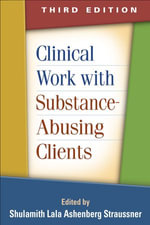 Clinical Work with Substance-Abusing Clients, Third Edition - Shulamith Lala Ashenberg Straussner
