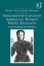 Nineteenth-Century American Women Write Religion : Lived Theologies and Literature - Mary McCartin Wearn
