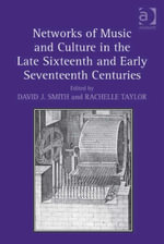 Networks of Music and Culture in the Late Sixteenth and Early Seventeenth Centuries : A Collection of Essays in Celebration of Peter Philips's 450th An - David J. Smith