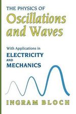http://covers.booktopia.com.au/150/9781489900524/the-physics-of-oscillations-and-waves.jpg