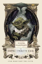 William Shakespeare's The Empire Striketh Back : Star Wars Part the Fifth - Ian Doescher
