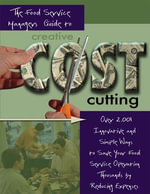 The Food Service Manager's Guide to Creative Cost Cutting and Cost Control : Over 2,001 Innovative and Simple Ways to Save Your Food Service Operation - Douglas R Brown