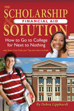 The Scholarship & Financial Aid Solution : How to Go to College for Next to Nothing with Short Cuts, Tricks, and Tips from Start to Finish - Debra Lipphardt