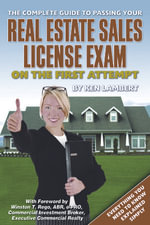 The Complete Guide to Passing Your Real Estate Sales License Exam On the First Attempt : Everything You Need to Know Explained Simply - Ken Lambert