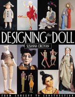 Designing the Doll : From Concept to Construction - Susanna Oroyan