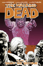 The Walking Dead : Volume 10 : What We Become - Robert Kirkman