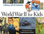 World War II for Kids : A History with 21 Activities - Richard Panchyk