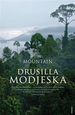 The Mountain : Shortlisted for the 2013 Miles Franklin Literary Award - Drusilla Modjeska