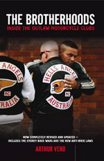 Brotherhoods : Inside the Outlaw Motorcycle Clubs - Arthur Veno