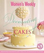 AWW Decorating Cakes : Australian Women's Weekly - Australian Women's Weekly