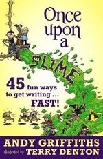 Once Upon a Slime : 45 Fun Ways to Get Writing Fast! - Andy Griffiths