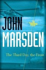 The Third Day, the Frost 20th Anniversary Edition : The Tomorrow Series : Book 3 - John Marsden