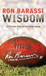 Wisdom : Life Lessons from an Australian Legend - Ron Barassi