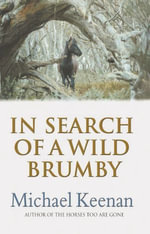 In Search Of A Wild Brumby - Michael Keenan