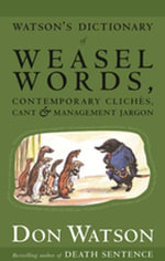 Watson's Dictionary Of Weasel Words - Don Watson
