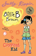 The Copycat Kid : Billie B Brown Series : Book 15 - Sally Rippin