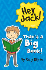That's a Big Book! Hey Jack! 10 Story Bind-Up : The Hey Jack! Series - Sally Rippin