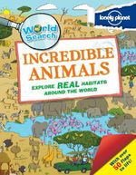 Incredible Animals : Lonely Planet World Search - Lonely Planet