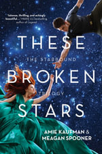 These Broken Stars : The Starbound Trilogy : Book 1 - Amie Kaufman
