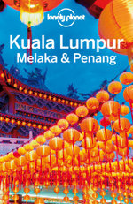 Lonely Planet Kuala Lumpur, Melaka & Penang : Travel Guide - Lonely Planet