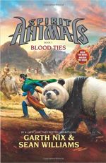 Blood Ties : Spirit Animals Series : Book 3 - Garth Nix