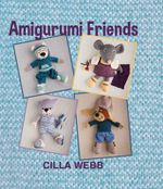 Amigurumi Friends - Cilla Webb