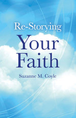 Re-Storying Your Faith - Suzanne M. Coyle