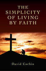 The Simplicity of Living by Faith - David Corbin