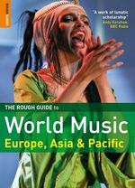 World Music : Europe, Asia And Pacific : The Rough Guide to : Europe, Asia and Pacific - Simon Broughton