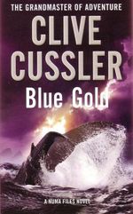 Blue Gold : A Numa Files Novel - Clive Cussler
