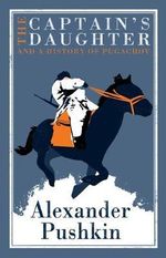 The Captain's Daughter and a History of Pugachov : And the History of the Pugachev Rebellion - Alexander Pushkin