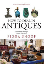 How to Deal in Antiques - Fiona Shoop