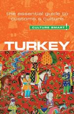 Turkey - Culture Smart! : The Essential Guide to Customs & Culture - Charlotte McPherson