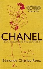 Chanel : Her Life, Her World, and the Woman Behind the Legend - Edmonde Charles-Roux