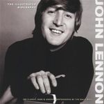 John Lennon : The Illustrated Biography : 200 Classic, Rare and Unseen Photographs - Gareth Thomas