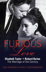 Furious Love : Elizabeth Taylor. Richard Burton. The Marriage of the Century. - Sam Kashner