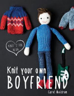 Knit Your Own Boyfriend - Carol Meldrum