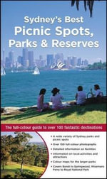 Sydney's Best Picnic Spots, Parks and Reserves : The Full-Colour Guide to over 100 Fantastic Destinations - Veechi Stuart