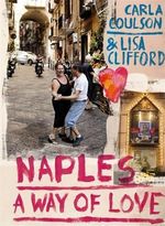 Naples : A Way of Love - Lisa Clifford